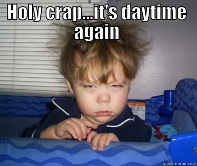 HOLY CRAP...IT'S DAYTIME AGAIN  Misc