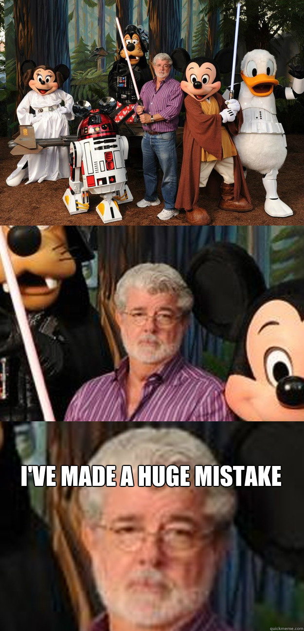 I've made a huge mistake - I've made a huge mistake  Depressed George Lucas