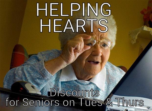 HELPING HEARTS DISCOUNTS FOR SENIORS ON TUES & THURS Grandma finds the Internet