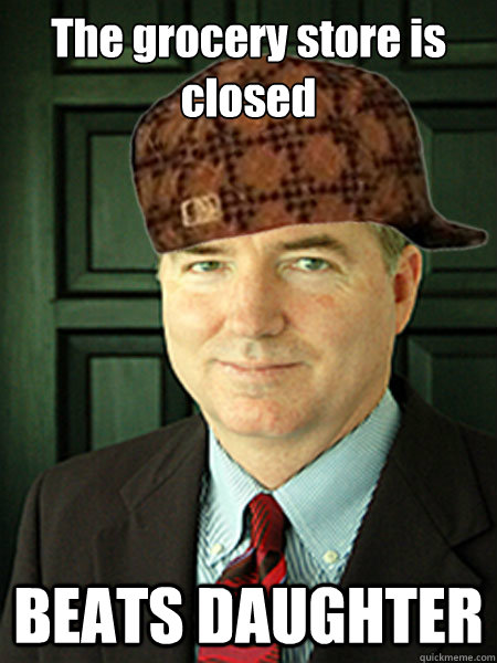 The grocery store is closed BEATS DAUGHTER  Scumbag Judge William Adams