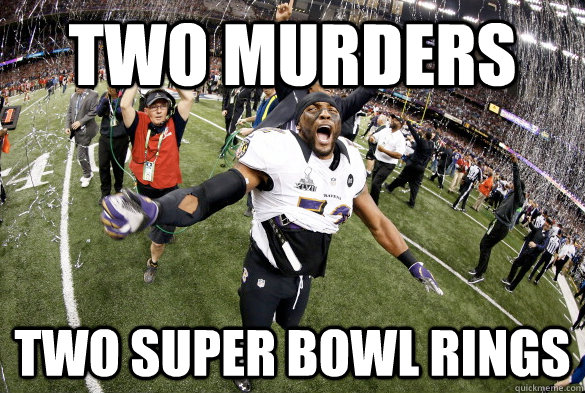 two murders two super bowl rings  Super Bowl Ray Lewis