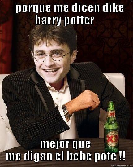 No era magi que hacia -     PORQUE ME DICEN DIKE HARRY POTTER  MEJOR QUE ME DIGAN EL BEBE POTE !! The Most Interesting Harry In The World