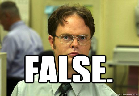  False.  -  False.   Dwight