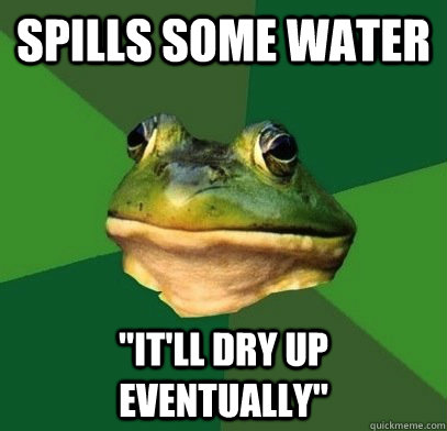 spills some water 