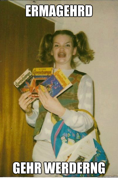 Ermagehrd Gehr Werderng  BERKS