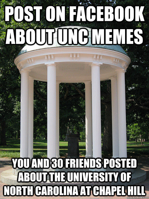 Post on Facebook about UNC Memes You and 30 friends posted about the University of North Carolina at Chapel Hill  