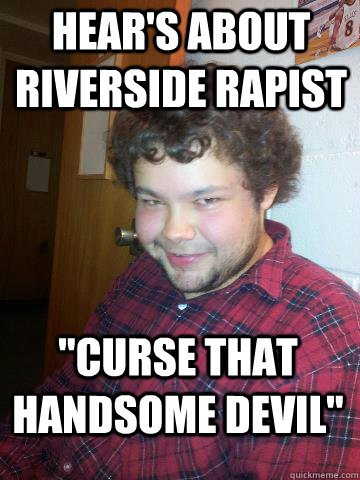 Hear's about riverside rapist 