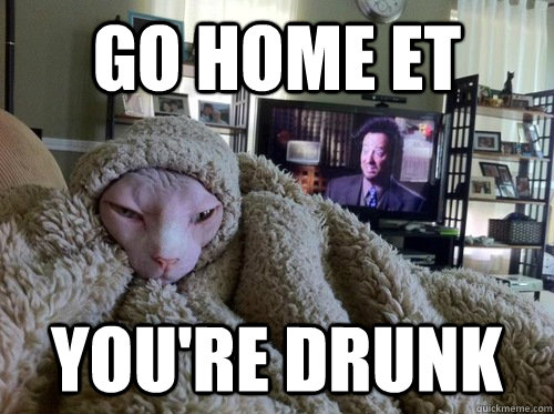 Go home ET You're drunk - Go home ET You're drunk  Misc