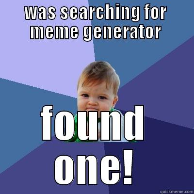 WAS SEARCHING FOR MEME GENERATOR FOUND ONE! Success Kid