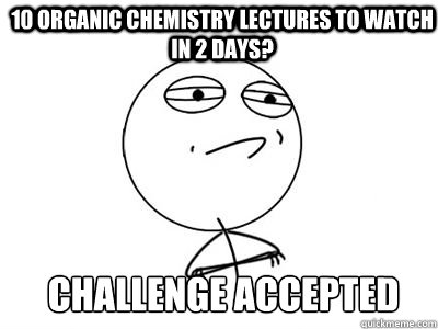 10 Organic Chemistry Lectures to watch in 2 days? CHALLENGE ACCEPTED  