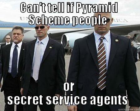 CAN'T TELL IF PYRAMID SCHEME PEOPLE  OR SECRET SERVICE AGENTS  Misc