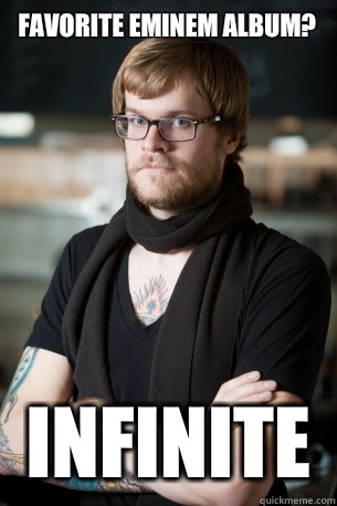 Favorite eminem album? Infinite  Hipster Barista