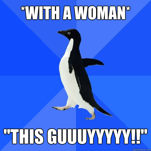 *with a woman* 