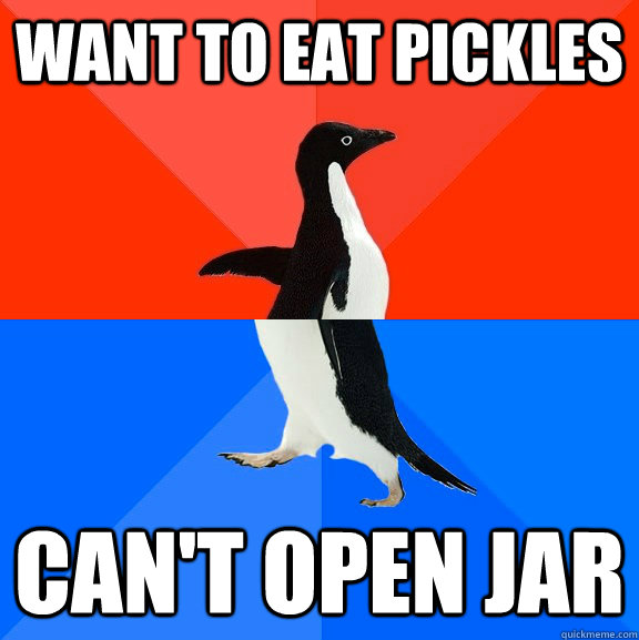 Want to eat pickles can't open jar  Socially Awesome Awkward Penguin