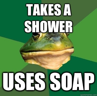 Takes a shower Uses soap  Foul Bachelor Frog