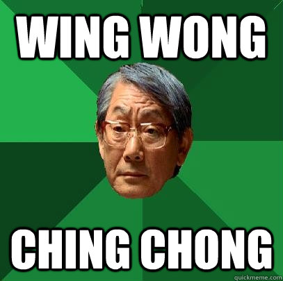 Wing wong  ching chong  High Expectations Asian Father