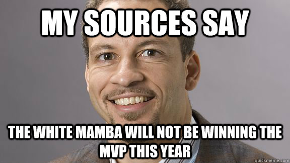 My sources say the white mamba will NOT be winning the MVP this year  