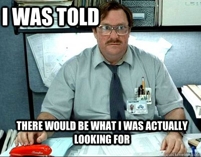 there would be what I wAS ACTUALLY LOOKING FOR i was told  Milton