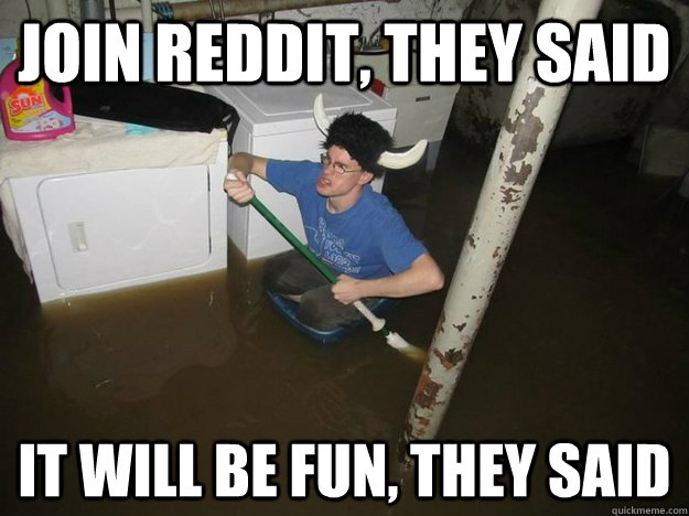 join reddit, they said it will be fun, they said  Laundry Room Viking