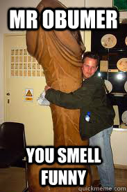 mr obumer you smell funny  