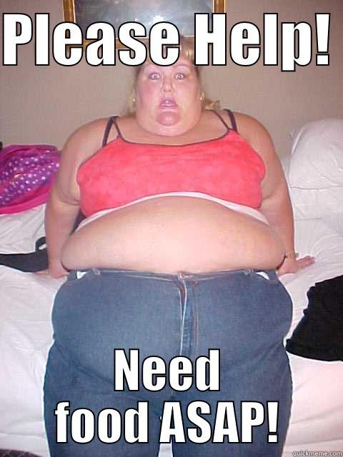 PLEASE HELP!  NEED FOOD ASAP! Misc