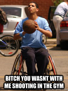  bitch you wasnt with me shooting in the gym  wheelchair jimmy