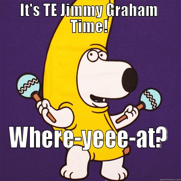 IT'S TE JIMMY GRAHAM TIME! WHERE-YEEE-AT? Misc