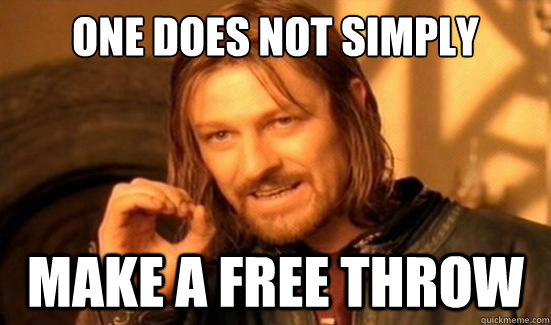 One Does Not Simply make a free throw  Boromir