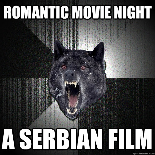 Romantic Movie Night A Serbian Film  Insanity Wolf