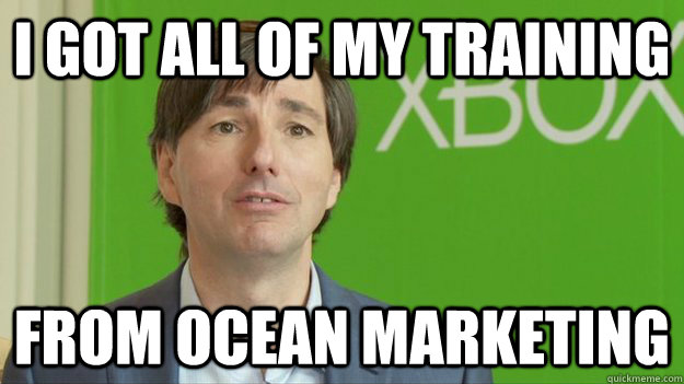 I got all of my training From Ocean Marketing - I got all of my training From Ocean Marketing  Scumbag Don Mattrick