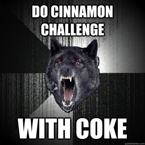 DO CINNAMON CHALLENGE  WITH COKE   Insanity Wolf