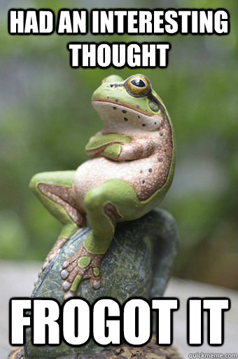 Had an interesting thought Frogot it  Unimpressed Frog
