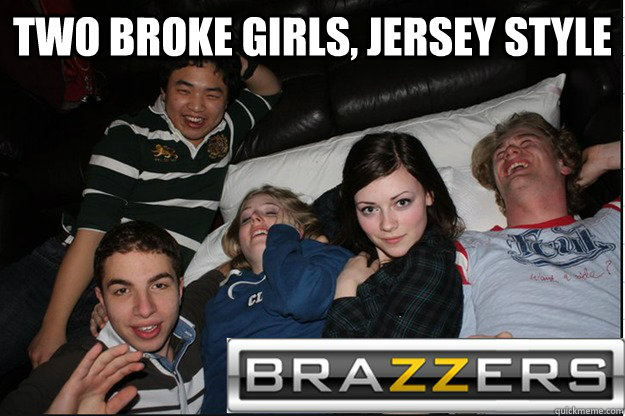 Two broke girls, jersey style   