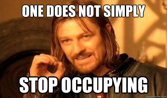 one does not simply  stop occupying  Boromir