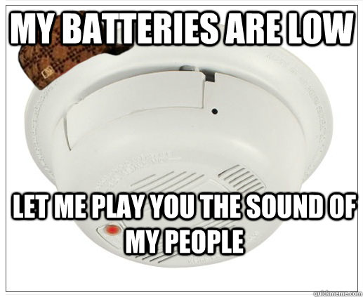 My batteries are low Let me play you the sound of my people  
