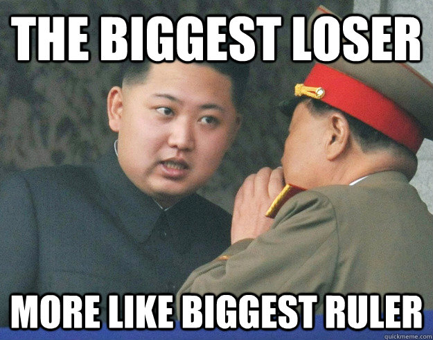 the biggest loser more like biggest ruler  Hungry Kim Jong Un