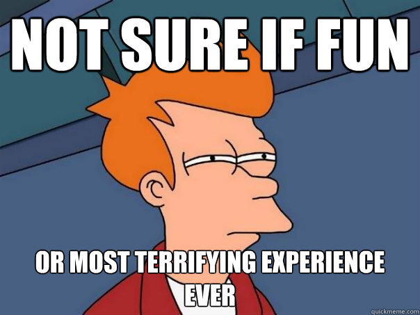 Not sure if fun or most terrifying Experience ever  Futurama Fry
