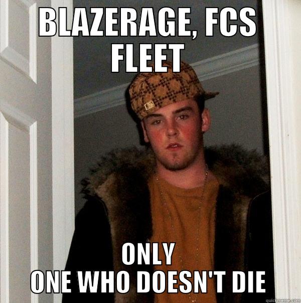 BLAZERAGE FC - BLAZERAGE, FCS FLEET ONLY ONE WHO DOESN'T DIE Scumbag Steve