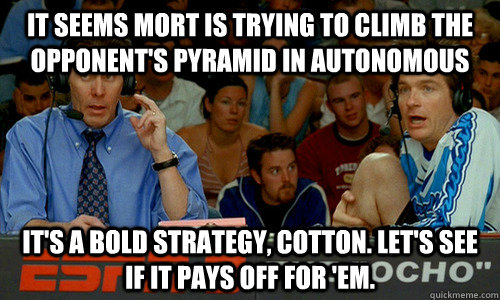 It seems mort is trying to climb the opponent's pyramid in autonomous It's a bold strategy, Cotton. Let's see if it pays off for 'em.  Cotton Pepper