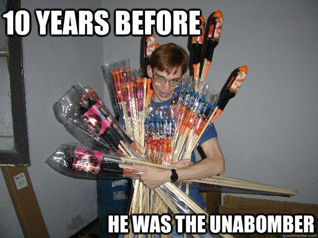 10 years before he was the unabomber  Crazy Fireworks Nerd