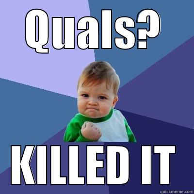 QUALS? KILLED IT Success Kid
