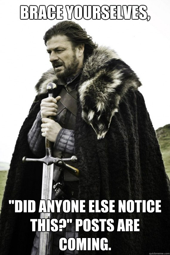 Brace yourselves, 