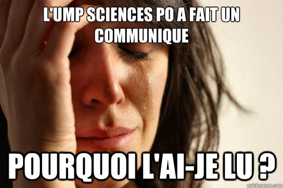 L'UMP Sciences Po a fait un communique POURQUOI L'AI-JE LU ?  First World Problems