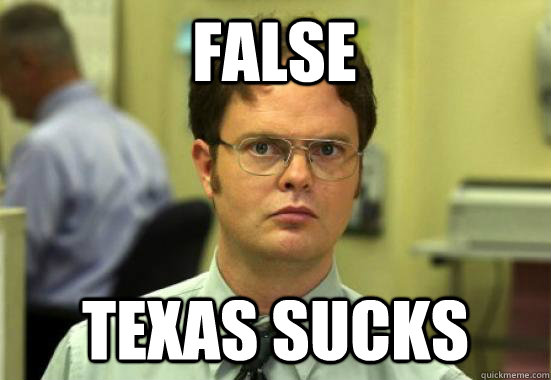FALSE Texas sucks  Dwight Shrutes Facts