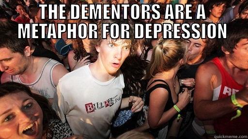 THE DEMENTORS ARE A METAPHOR FOR DEPRESSION  Sudden Clarity Clarence