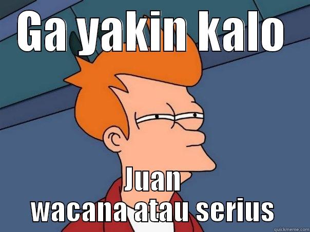 GA YAKIN KALO JUAN WACANA ATAU SERIUS Futurama Fry