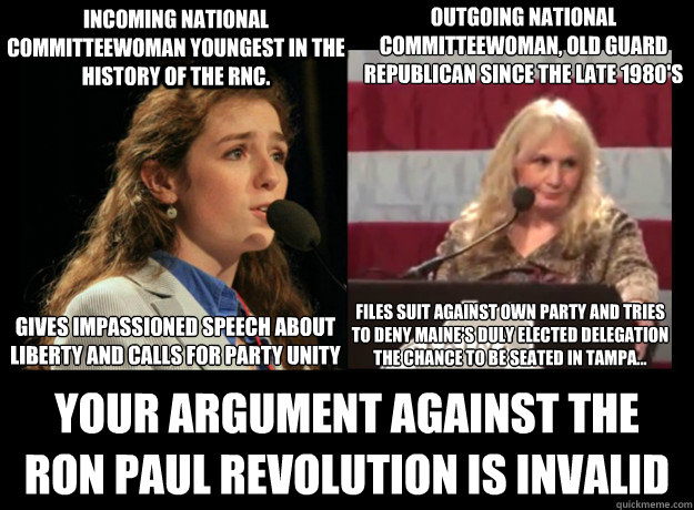 INCOMING NATIONAL COMMITTEEWOMAN YOUNGEST IN THE HISTORY OF THE RNC. YOUR ARGUMENT AGAINST THE RON PAUL REVOLUTION IS INVALID  OUTGOING NATIONAL COMMITTEEWOMAN, OLD GUARD REPUBLICAN SINCE THE LATE 1980'S 
 GIVES IMPASSIONED SPEECH ABOUT LIBERTY AND CALLS  - INCOMING NATIONAL COMMITTEEWOMAN YOUNGEST IN THE HISTORY OF THE RNC. YOUR ARGUMENT AGAINST THE RON PAUL REVOLUTION IS INVALID  OUTGOING NATIONAL COMMITTEEWOMAN, OLD GUARD REPUBLICAN SINCE THE LATE 1980'S 
 GIVES IMPASSIONED SPEECH ABOUT LIBERTY AND CALLS   Boss Ryan