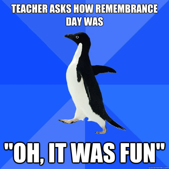 teacher asks how remembrance day was 