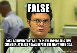 FALSE Goku achieved that ability in the hyperbolic time chamber, at least 7 days before the fight with cell. - FALSE Goku achieved that ability in the hyperbolic time chamber, at least 7 days before the fight with cell.  Dwight False