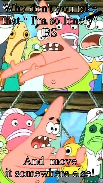 WHY DON'T YOU TAKE THAT 